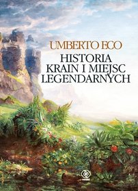 Historia krain i miejsc legendarnych Umberto Eco