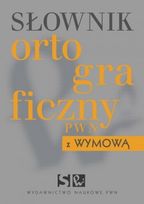 Słownik Ortograficzny PWN z Wymową