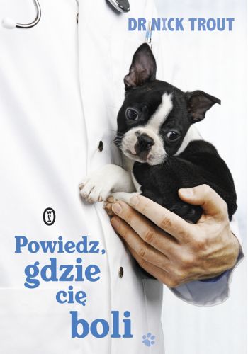 Książka ,,Powiedz, Gdzie Cię Boli? Dr Nick Trout