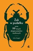 Żuk w pudełku oraz 99 innych eksperymentów myślowych - Julian Baggini