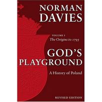 God's Playground: A History of Poland: Volume One    