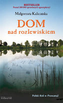 Dom nad rozlewiskiem - Małgorzata Kalicińska 