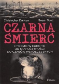 Susan Scott, Christopher Duncan - CZARNA ŚMIERĆ Epidemie w Europie od starożytności do czasów współczesnych