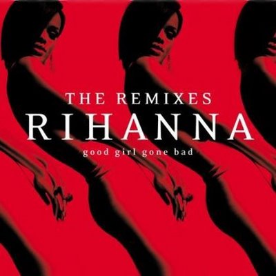 Rihanna - Good Girl Gone Bad The Remixes