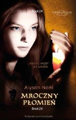 Książka Alyson Noel ''Mroczny Płomień'' Nieśmiertelni 4