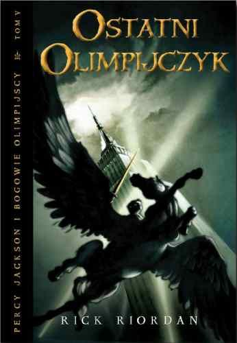 Ostatni Olimpijczyk. Percy Jackson i Bogowie Olimpijscy, tom 5 - Rick Riordan