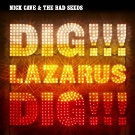 Nick Cave - Dig, Lazarus, Dig