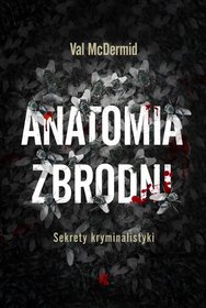 Anatomia zbrodni. Sekrety kryminalistyki      