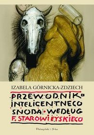 Izabela Górnicka-Zdziech, Przewodnik inteligentnego snoba według Franciszka Starowieyskiego
