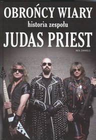 Obrońcy wiary. Historia zespołu Judas Priest