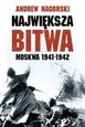 Największa bitwa. Moskwa 1941-1942, Andrew Nagorski 