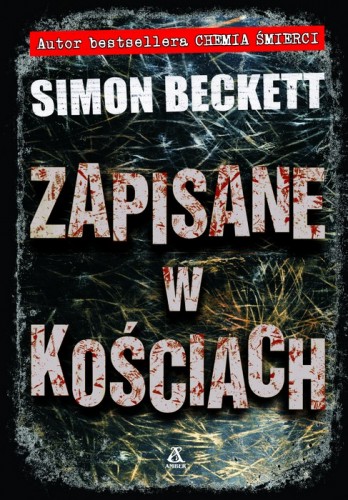 Simon Beckett - Zapisane w Kościach