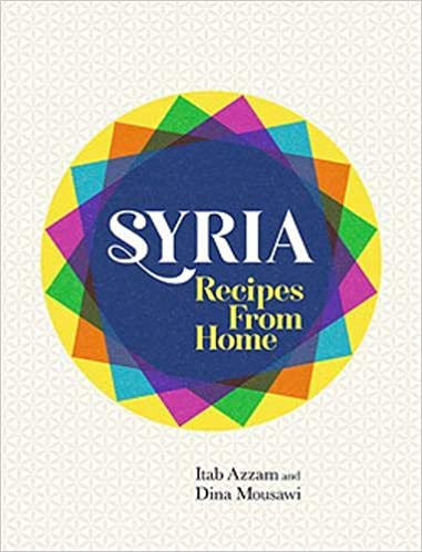 Syria: Recipes from Home,  Dina Mousawi 