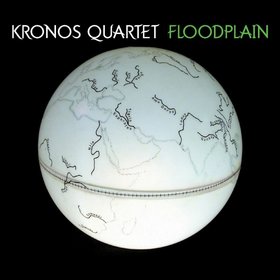 Kronos Quartet Floodplain