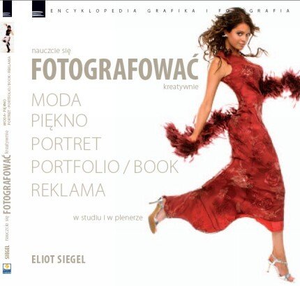 Nauczcie się Fotografować Kreatywnie - Moda, Piękno, Portret, Portfolio, Reklama