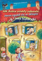 Jak Anitce uciekły zabawki, Jacuś zgubił się w sklepie i inne historyjki     