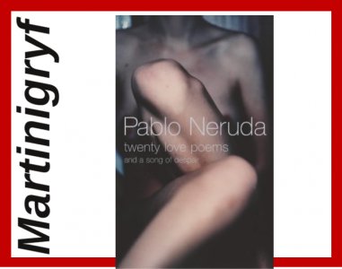Pablo Neruda Twenty Love Poems And A Song Of Despa