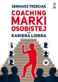 Coaching marki osobistej, czyli kariera lidera      