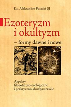 Ezoteryzm i okultyzm- formy dane i nowe