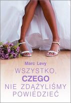 Wszystko czego nie zdąrzyliśmy sobie powiedzieć - Levy Marc