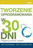 Tworzenie oprogramowania w 30 dni. Programuj zwinnie i szybko!    