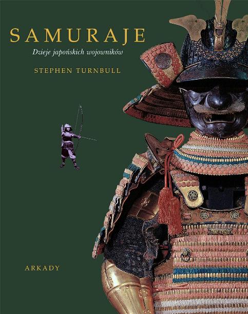 Samuraje. Dzieje Japońskich Wojowników - Stephen Turnbull 