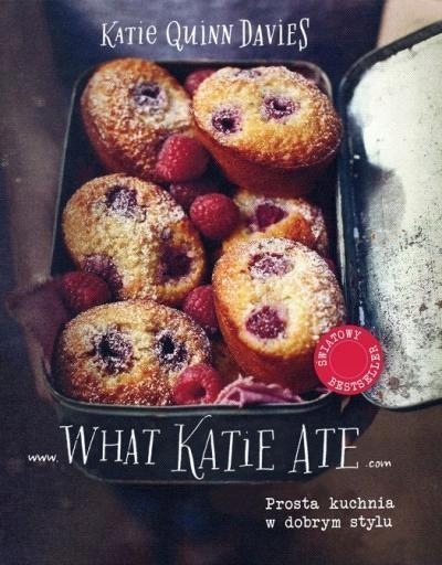 WHAT KATIE ATE - PROSTA KUCHNIA W DOBRYM STYLU