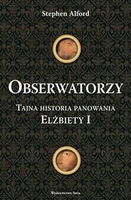 Obserwatorzy. Tajna historia panowania Elżbiety I