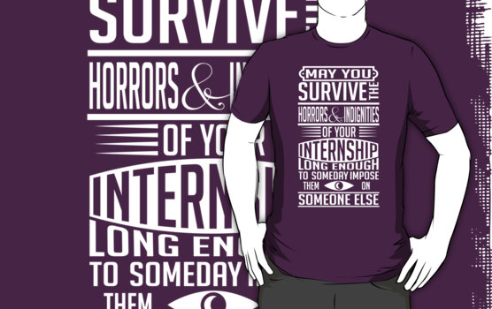 May you survive your internship t-shirt