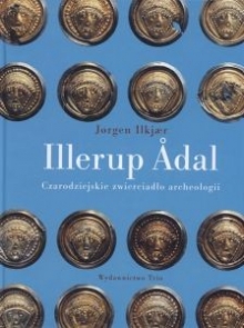 Jorgen Ilkjaer - Czarodziejskie zwierciadło archeologii