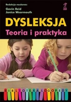 Dysleksja. Teoria i praktyka.  Gavin Reid, Janice Wearmouth