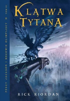 Rick Riordan - Percy Jackson i Bogowie Olimpijscy Klątwa Tytana 