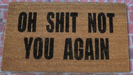 Oh Shit Not You Again Coir Doormat - 22