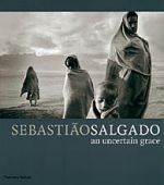 AN UNCERTAIN GRACE - Sebastiao Salgado