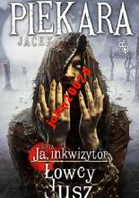 JA INKWIZYTOR.ŁOWCY DUSZ.JACEK PIEKARA