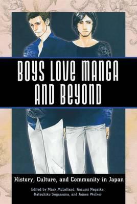 Boys Love Manga and Beyond : History, Culture, and Community in Japan
